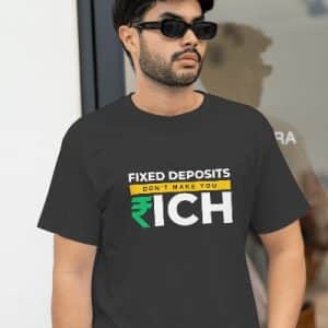 Fixed Deposits don't make you rich T-shirt
