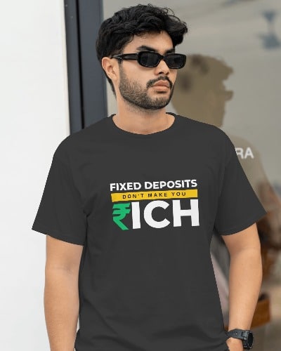Fixed Deposits don’t make you rich T-shirt